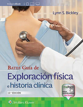 Bickley / Bates. Guía de exploración física e historia clínica 13a ed